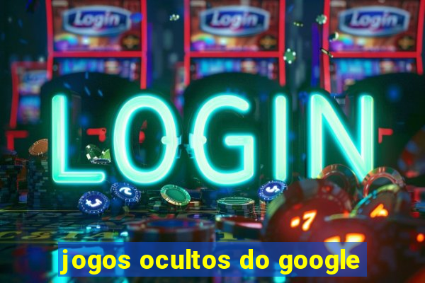 jogos ocultos do google